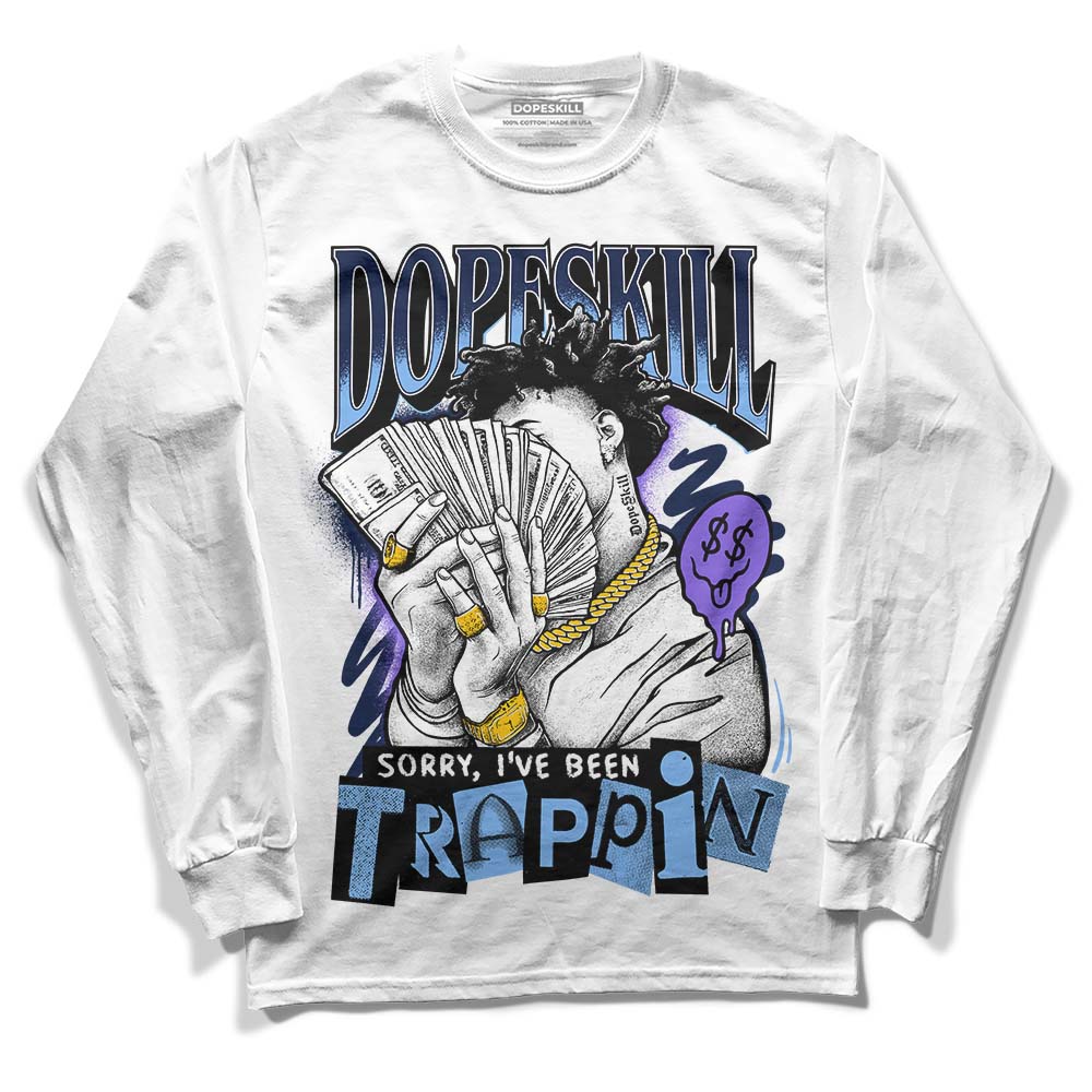 Jordan 5 SE “Georgetown” DopeSkill Long Sleeve T-Shirt Sorry I've Been Trappin Graphic Streetwear