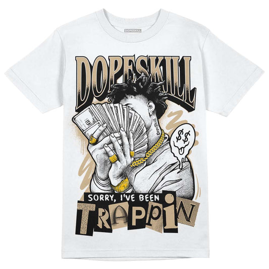 TAN Sneakers DopeSkill T-Shirt Sorry I've Been Trappin Graphic Streetwear - White 