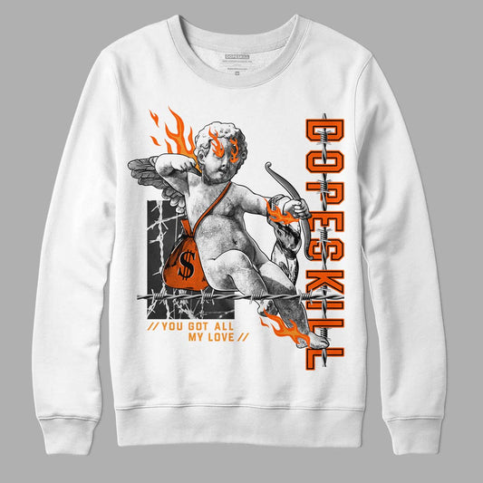 Jordan 12 Retro Brilliant Orange DopeSkill Sweatshirt You Got All My Love Graphic Streetwear - White