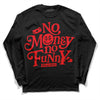 Jordan 4 Red Thunder DopeSkill Long Sleeve T-Shirt No Money No Funny Graphic Streetwear - Black