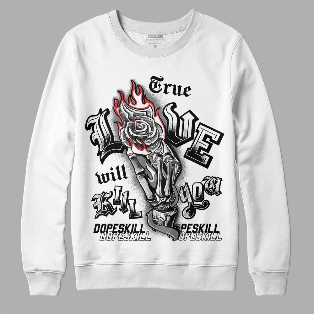 Jordan 1 High OG “Black/White” DopeSkill Sweatshirt True Love Will Kill You Graphic Streetwear - White 