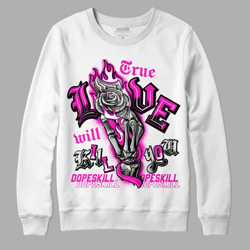 Dunk Low GS “Active Fuchsia” DopeSkill Sweatshirt True Love Will Kill You Graphic Streetwear - White