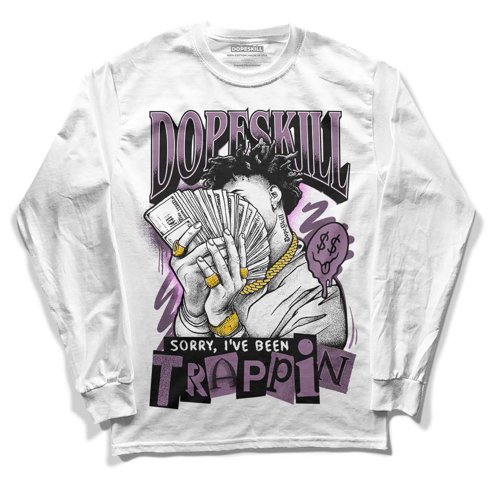 Jordan 2 “Mauve/Off-Noir” DopeSkill Long Sleeve T-Shirt Sorry I've Been Trappin Graphic Streetwear - WHite 