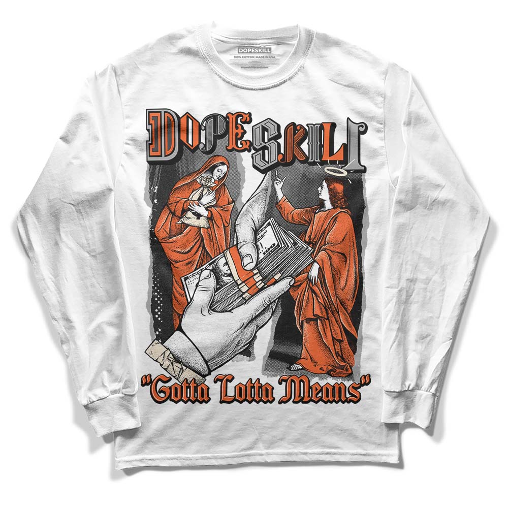 Jordan 3 Georgia Peach DopeSkill Long Sleeve T-Shirt Gotta Lotta Means Graphic Streetwear - White