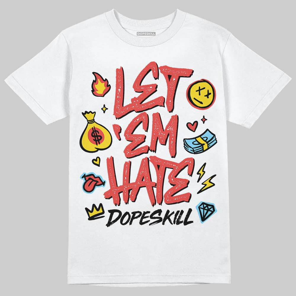 Red Sneakers DopeSkill T-Shirt Let 'em Hate Graphic Streetwear - White