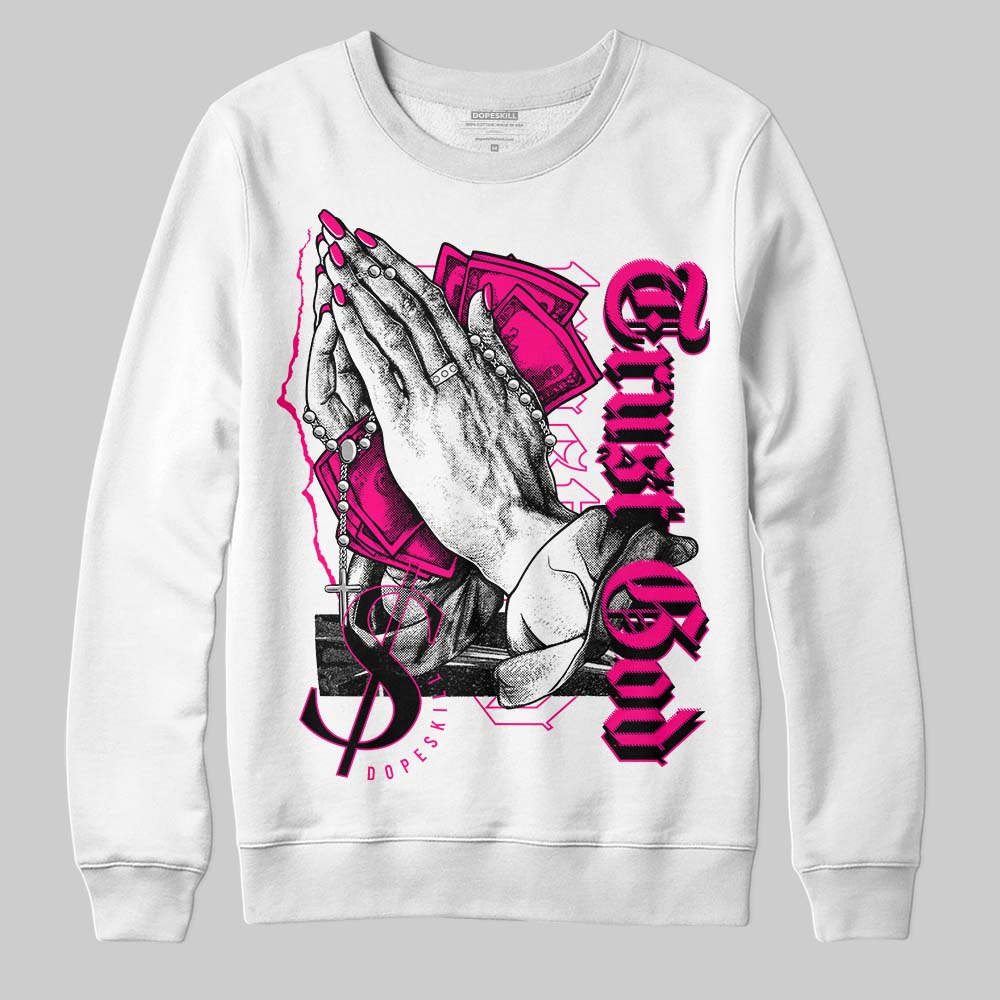 Jordan 1 Low GS “Fierce Pink” Dopeskill Sweatshirt Trust God Graphic Streetwear - WHite 