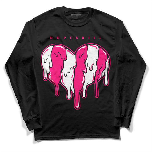 Jordan 1 Low GS “Fierce Pink” Dopeskill Long Sleeve T-Shirt Slime Drip Heart Graphic Streetwear - Black