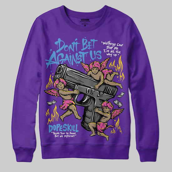 PURPLE Sneakers DopeSkill Sweatshirt Don't Bet Against Us Graphic Streetwear - Purple