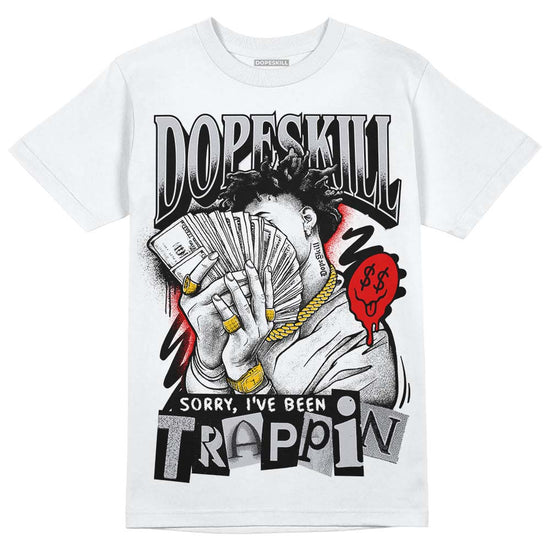 Jordan 2 Retro "Black Cement" DopeSkill T-Shirt Sorry I've Been Trappin Graphic Streetwear - White 