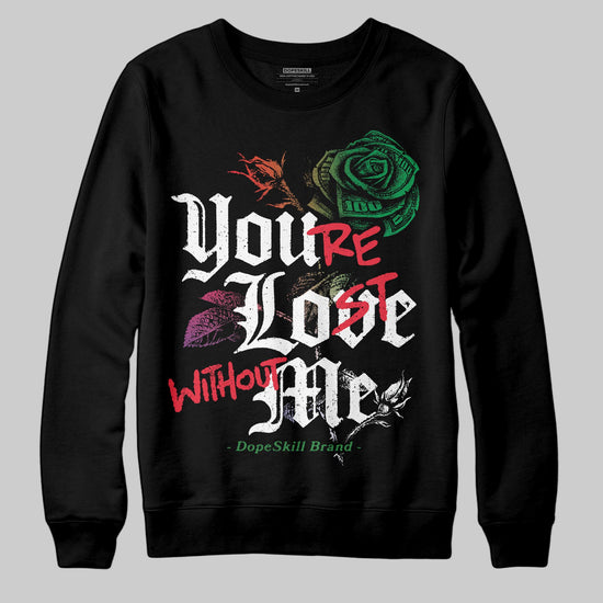 Jordan 11 Retro 285 Atlanta DopeSkill Sweatshirt You’re Lost Without Me Graphic Streetwear - Black