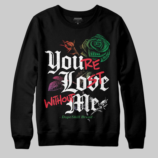 Jordan 11 Retro 285 Atlanta DopeSkill Sweatshirt You’re Lost Without Me Graphic Streetwear - Black