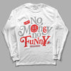 Grey Sneakers DopeSkill Long Sleeve T-Shirt No Money No Funny Graphic Streetwear - White