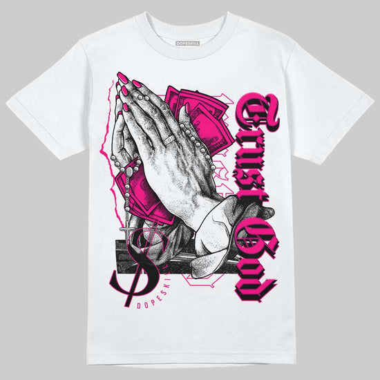 Jordan 1 Low GS “Fierce Pink” Dopeskill T-Shirt Trust God Graphic Streetwear  - WHite 