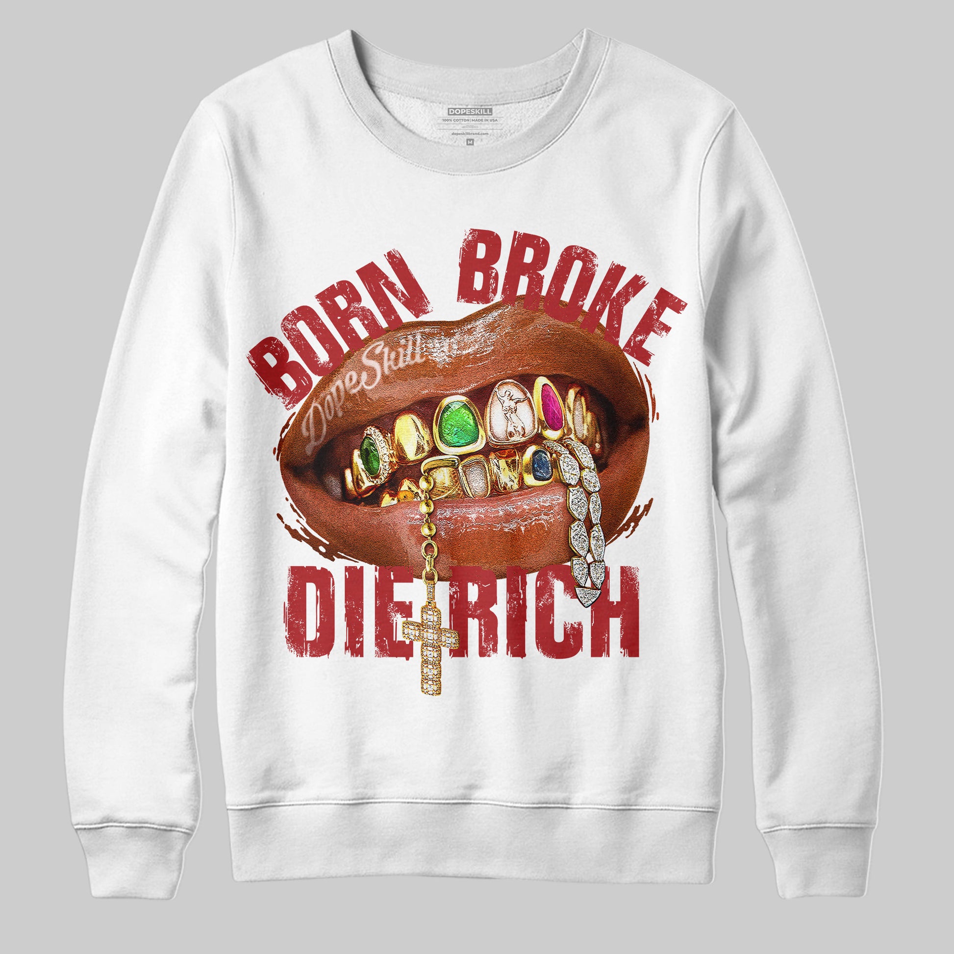 Born Broke Die Rich Graphic DopeSkill Sweatshirt Streetwear - White