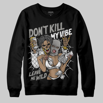 Jordan 3 Retro Pure Money DopeSkill Sweatshirt Don't Kill My Vibe Graphic Streetwear - Black