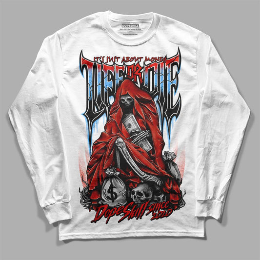 Jordan 6 Retro Toro Bravo DopeSkill Long Sleeve T-Shirt Life or Die Graphic Streetwear - White