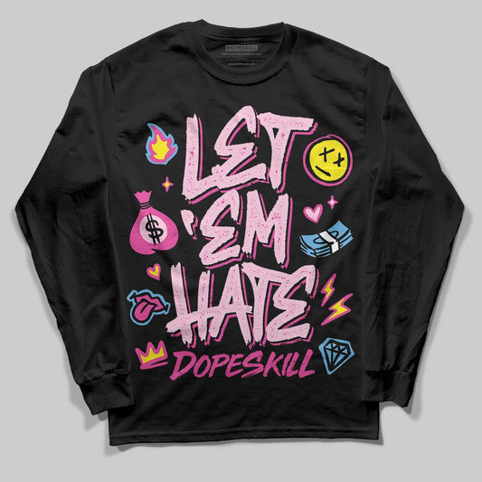 Pink Sneakers DopeSkill Long Sleeve T-Shirt Let 'em Hate Graphic Streetwear - black
