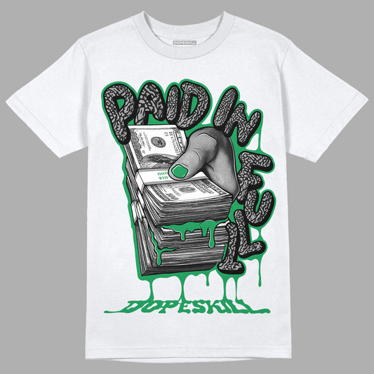 Jordan 3 WMNS “Lucky Green” DopeSkill T-Shirt Paid In Full Graphic Streetwear - White