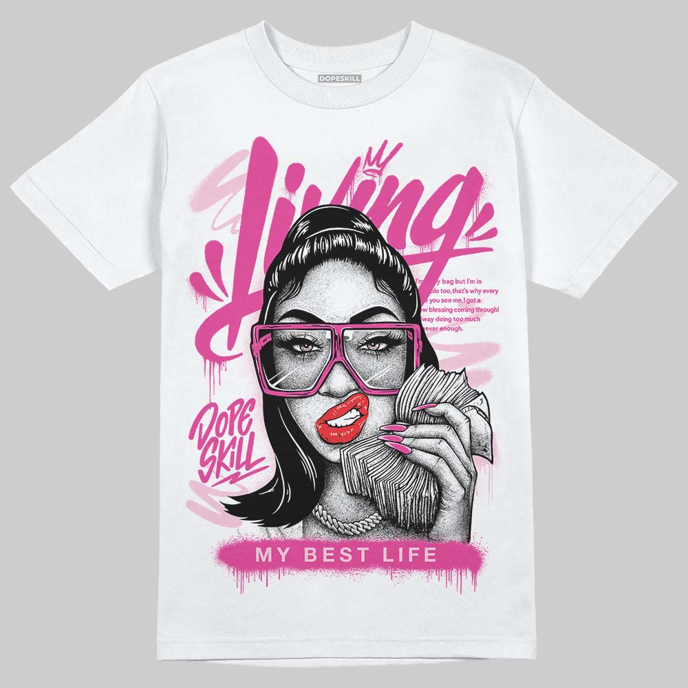 Pink Sneakers DopeSkill T-Shirt Living My Best Life Graphic Streetwear - White