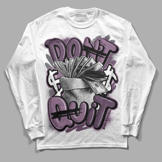 Jordan 2 “Mauve/Off-Noir” DopeSkill Long Sleeve T-Shirt Don't Quit Graphic Streetwear - White 