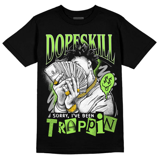 Jordan 5 "Green Bean" DopeSkill T-Shirt Sorry I've Been Trappin Graphic Streetwear - Black