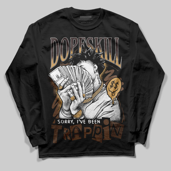 Jordan 5 “Earth/Metallic Gold” DopeSkill Long Sleeve T-Shirt Sorry I've Been Trappin Graphic Streetwear - Black