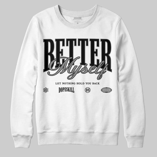 Jordan 4 “Black Cat” (2025) DopeSkill Sweatshirt Better Myself Graphic Streetwear - WHite