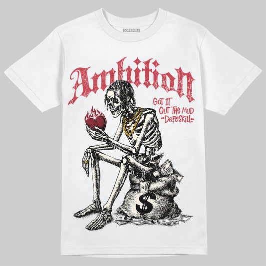 Jordan 4 “Sierra Red" DopeSkill T-Shirt Ambition Graphic Streetwear - White