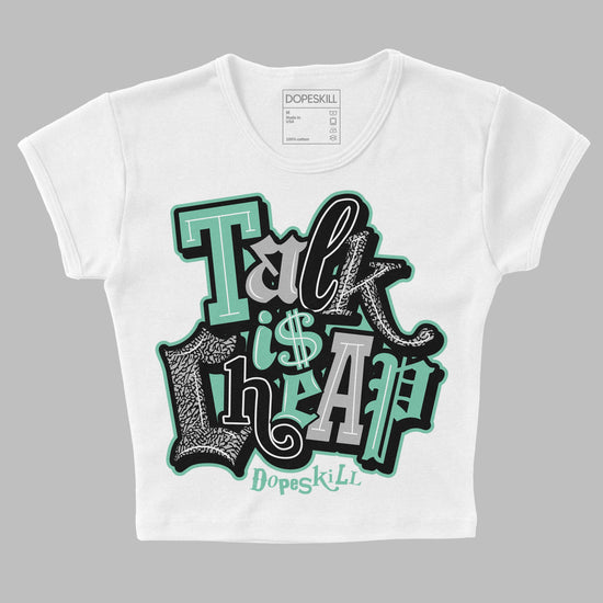 Jordan 3 "Green Glow" DopeSkill Women's Crop Top Talk Is Chip Graphic Streetwear - White 