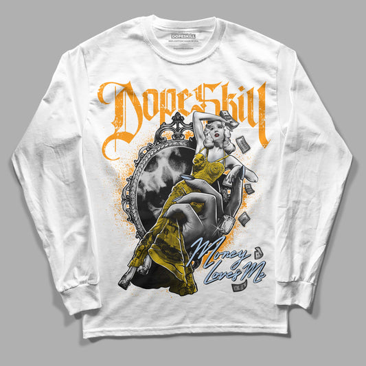 Jordan 6 “Yellow Ochre” DopeSkill Long Sleeve T-Shirt Money Loves Me Graphic Streetwear - White