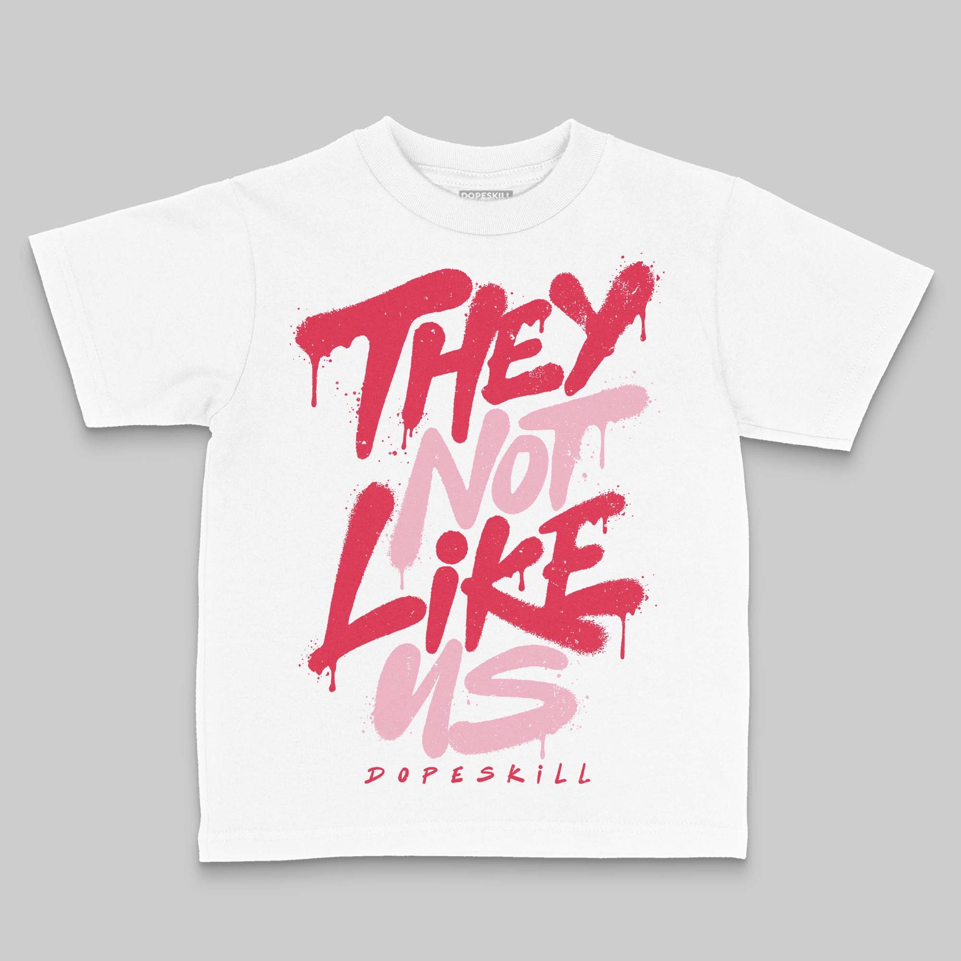 Dunk Low Valentine's Day (2026) DopeSkill Toddler Kids T-shirt They Not Like Us Graphic Streetwear - White