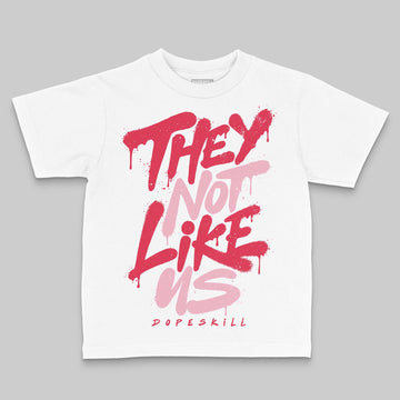 Dunk Low Valentine's Day (2026) DopeSkill Toddler Kids T-shirt They Not Like Us Graphic Streetwear - White
