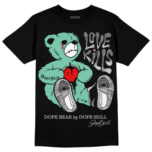 Jordan 3 "Green Glow" DopeSkill T-Shirt Love Kills Graphic Streetwear - Black