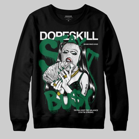 Jordan 13 GS “Pine Green” DopeSkill Sweatshirt Stay It Busy Graphic Streetwear - Black
