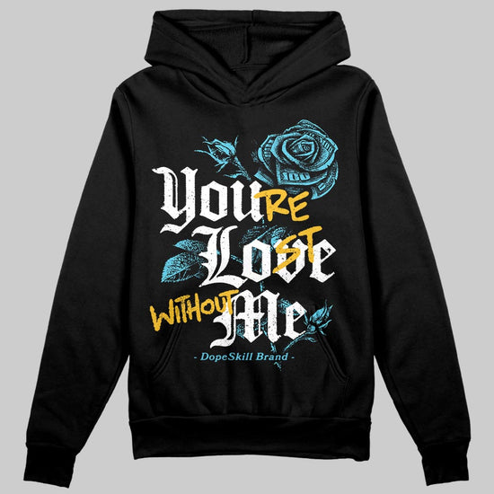 Jordan 11 Retro Gamma Blue (2025) DopeSkill Hoodie Sweatshirt You’re Lost Without Me Graphic Streetwear - black