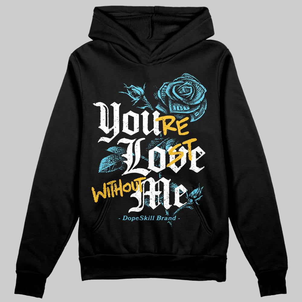 Jordan 11 Retro Gamma Blue (2025) DopeSkill Hoodie Sweatshirt You’re Lost Without Me Graphic Streetwear - black