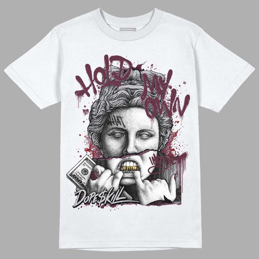 Jordan 5 Retro Burgundy (2023) DopeSkill T-Shirt Hold My Own Graphic Streetwear - WHite