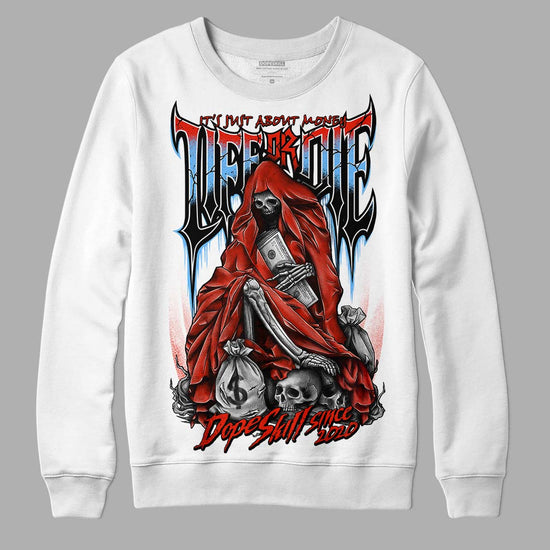 Jordan 6 Retro Toro Bravo DopeSkill Sweatshirt Life or Die Graphic Streetwear - White