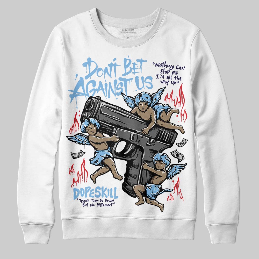 University Blue Sneakers DopeSkill Sweatshirt Don't Bet Against Us Graphic Streetwear - White