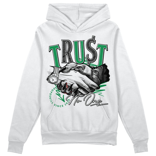 Jordan 3 WMNS “Lucky Green” DopeSkill Hoodie Sweatshirt Trust No One Graphic Streetwear - White