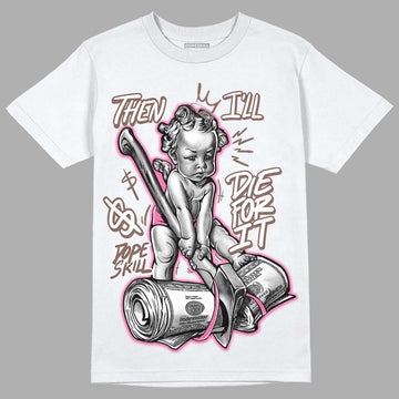 Dunk Low Smokey Mauve Playful Pink DopeSkill T-Shirt Then I'll Die For It Graphic Streetwear - White