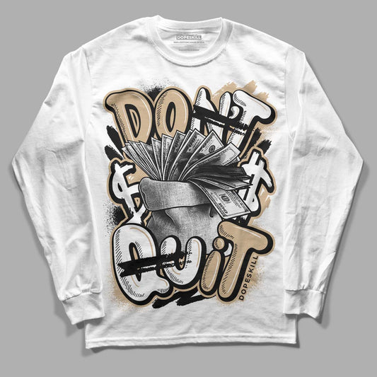 TAN Sneakers DopeSkill Long Sleeve T-Shirt Don't Quit Graphic Streetwear - White