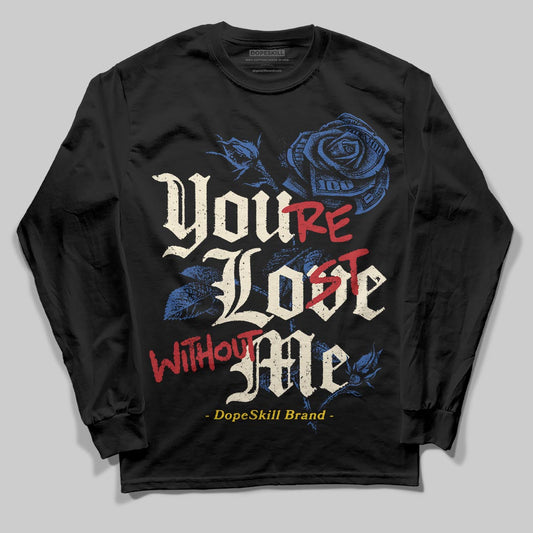 Jordan 17 Retro Low SP Infinite Archives DopeSkill Long Sleeve T-Shirt You’re Lost Without Me Graphic Streetwear - black