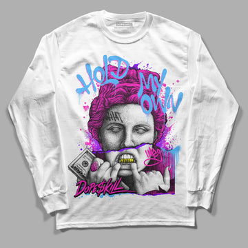 Dunk Low GS “Active Fuchsia” DopeSkill Long Sleeve T-shirt Hold My Own Graphic Streetwear - White