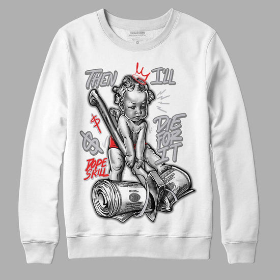 Grey Sneakers DopeSkill Sweatshirt Then I'll Die For It Graphic Streetwear - White 