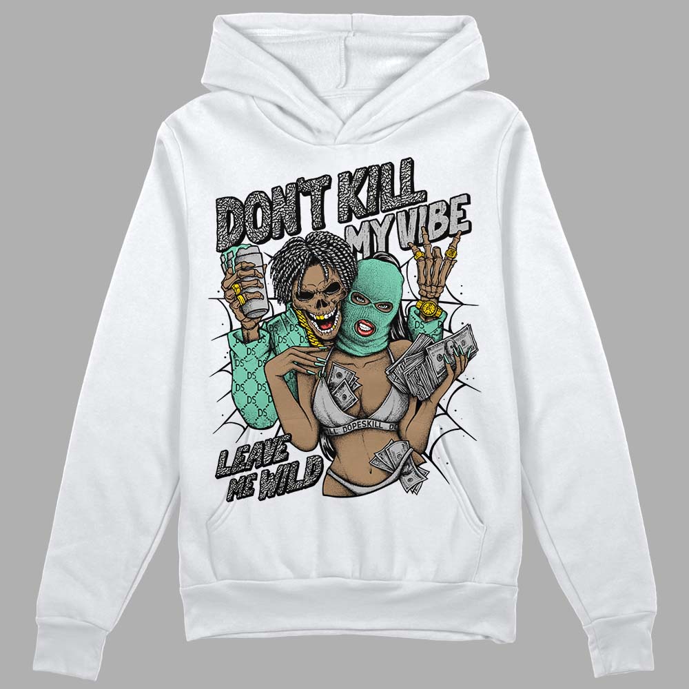 Jordan 3 "Green Glow" DopeSkill Hoodie Sweatshirt Don't Kill My Vibe Graphic Streetwear - White 