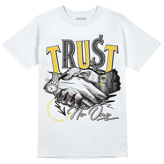 Jordan 4 Tour Yellow Thunder DopeSkill T-Shirt Trust No One Graphic Streetwear - White 