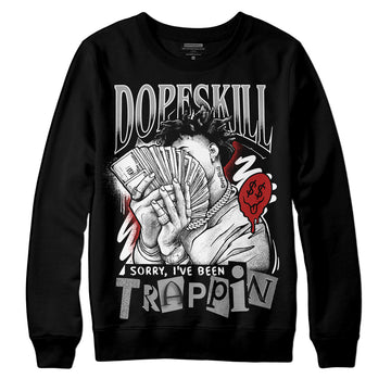 Jordan 14 "Black/White" DopeSkill Sweatshirt Sorry I've Been Trappin Graphic Streetwear - Black