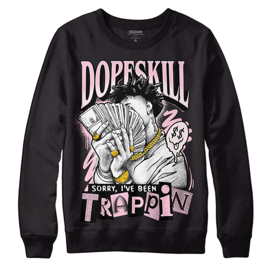 Dunk Low LX Pink Foam DopeSkill Sweatshirt Sorry I've Been Trappin Graphic Streetwear - Black