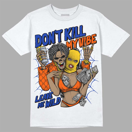 Dunk Low Futura Orange Blaze DopeSkill T-Shirt Don't Kill My Vibe Graphic Streetwear - White 